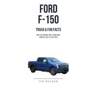 Ford F-150 Trivia & Fun Facts: What You Probably Didn't Know About America's Best-Selling Truck