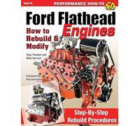 Ford Flathead Engines: How to Rebuild and Modify