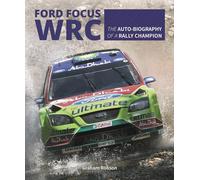 Ford Focus WRC: The auto-biography of a rally champion