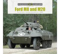 Ford M8 and M20: The US Army’s Standard Armored Car of WWII: 27 (Legends of Warfare: Ground, 27)