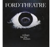 Ford Theatre - Triology for the Masses