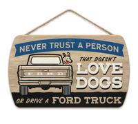 Ford Truck Hanging Sign - Never Trust a Person That Doesn't Love Dogs
