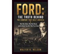 FORD: Truth Behind the Company That Built America (BOOKS ON MACHINE)