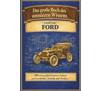 FORD - unnützes Wissen: Das große Buch des unnützen Wissens