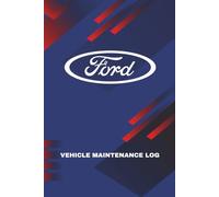 Ford Vehicle Maintenance Log: Track Maintenance, Repairs, Oil, Miles, Tires and Log Notes - (6 x9 in) Car Repair and Car Service Journal - Oil Change ... Trucks, SUV's, Motorcycles and other Vehicles