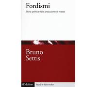 Fordismi. Storia politica della produzione di massa (Studi e ricerche)
