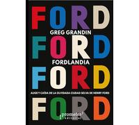 Fordlandia. Auge y caída de la olvidada ciudad selva de Henry Ford