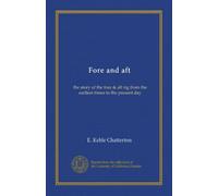 Fore and aft: the story of the fore & aft rig from the earliest times to the present day