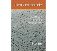 Fore! Give Us Our Trespasses: Stories