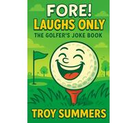 Fore! Laughs Only: The Golfer’s Joke Book: A hilarious collection of one-liners, tall tales, and truths for golfers who love the game-and love to laugh at it.