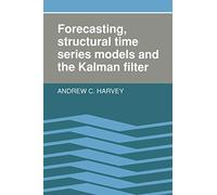 Forecasting, Structural Time Series Models and the Kalman Filter Paperback