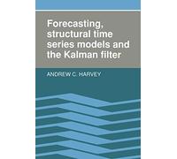 Forecasting, Structural Time Series Models and the Kalman Filter Paperback