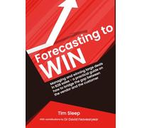 Forecasting to Win: Managing and winning large deals in B2B sales - a practical guide on how to bridge the gap between the vendor and the customer