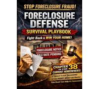 Foreclosure Defense Survival Playbook: Fight Back & Win Your Home!