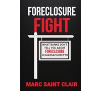 Foreclosure Fight: What Banks Don’t Tell You About Foreclosure In Massachusetts