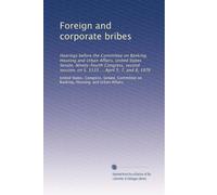 Foreign and corporate bribes: Hearings before the Committee on Banking, Housing and Urban Affairs, United States Senate, Ninety-fourth Congress, second session, on S. 3133 ... April 5, 7, and 8, 1976