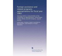 Foreign assistance and related programs appropriations for fiscal year 1983: Hearings before a subcommittee of the Committee on Appropriations, United ... Congress, second session: Volume 2