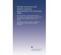Foreign assistance and related programs appropriations for fiscal year 1984: Hearings before a subcommittee of the Committee on Appropriations, United ... Senate, Ninety-eighth Congress, first session