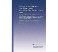 Foreign assistance and related programs appropriations for fiscal year 1989: Hearings before a subcommittee of the Committee on Appropriations, United ... second session on H.R. 4637: Volume 4