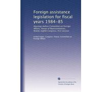 Foreign assistance legislation for fiscal years 1984-85: Hearings before Committee on Foreign Affairs, House of Representatives, Ninety-eighth Congress, first session: Volume 2