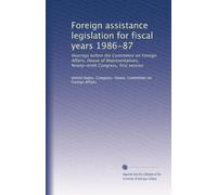 Foreign assistance legislation for fiscal years 1986-87: Hearings before the Committee on Foreign Affairs, House of Representatives, Ninety-ninth Congress, first session: Volume 16