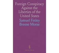 Foreign Conspiracy Against the Liberties of the United States: The Numbers Under the Signature of Brutus, Originally Published in the New York Observer