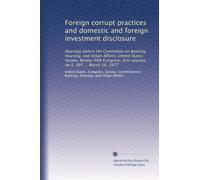 Foreign corrupt practices and domestic and foreign investment disclosure: Hearings before the Committee on Banking, Housing, and Urban Affairs, United ... first session, on S. 305 ... March 16, 1977