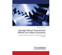Foreign Direct Investment Effects on Urban Economy: A Case of the City of Pilsen, Czech Republic. 2nd Edition