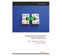 Foreign Direct Investment in India’s Retail Sector: Policy, Regulation and Socio- Economic Impact