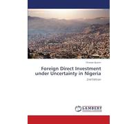 Foreign Direct Investment under Uncertainty in Nigeria: 2nd Edition