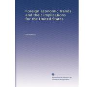 Foreign economic trends and their implications for the United States: Volume 10