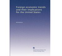 Foreign economic trends and their implications for the United States: Volume 2