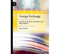 Foreign Exchange: A Guide for Traders, Academics and Policy Makers