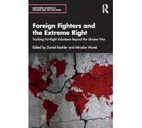 Foreign Fighters and the Extreme Right: Tracking Far-Right Volunteers Beyond the Ukraine War (Routledge Studies in Fascism and the Far Right)