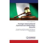 Foreign International Commercial Arbitration Awards: Recognition and Enforcement; The Nigerian Situation, Challenges and Proposed Solutions Second Edition