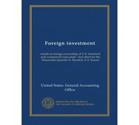Foreign investment: trends in foreign ownership of U.S. farmland and commercial real estate : fact sheet for the Honorable Quentin N. Burdick, U.S. Senate