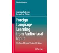 Foreign Language Learning from Audiovisual Input: The Role of Original Version Television: 66 (Educational Linguistics)