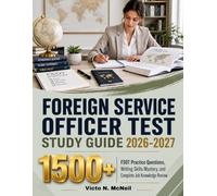 FOREIGN SERVICE OFFICER TEST STUDY GUIDE 2026-2027: 1500+ FSOT Practice Questions, Writing Skills Mastery, and Complete Job Knowledge Review