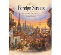 Foreign Streets: Adult Coloring Book of City Architecture - 60 Urban Illustrations Featuring Famous Landmarks, Old Streets and Skylines (The Slow Pages)