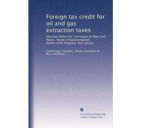 Foreign tax credit for oil and gas extraction taxes: Hearings before the Committee on Ways and Means, House of Representatives, Ninety-sixth Congress, first session