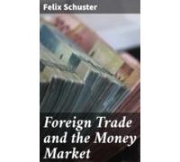 Foreign Trade And The Money Market (ebook)