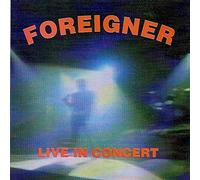 Foreigner - Live in Concert