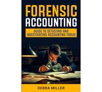 FORENSIC ACCOUNTING: GUIDE TO DETECTING AND INVESTIGATING ACCOUNTING FRAUD
