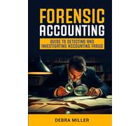 FORENSIC ACCOUNTING: GUIDE TO DETECTING AND INVESTIGATING ACCOUNTING FRAUD