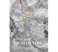 Forensic Architecture: Hacia Una Estetica Investigativa