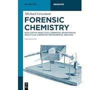 Forensic Chemistry Fundamentals: Forensic Analytical Chemistry, Instrumental Forensic Analysis, Forensic Report Writing, Criminalistics, Locard’s Principle (De Gruyter Textbook)