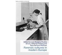 Forensic cultures in modern Europe: 60 (Social Histories of Medicine)