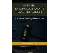 Forensic Entomology and Its Legal Implications: A Scientific and Legal Perspective