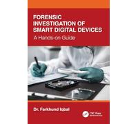 Forensic Investigation of Smart Digital Devices: A Hands-on Guide