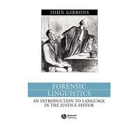 Forensic Linguistics: An Introduction to Language in the Justice System (Language in Society)